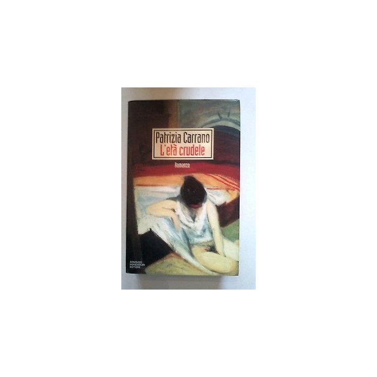 Patrizia Carrano: L'età crudele - Ed. Mondadori A21 [RS]  2,50€