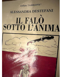 Alessandra Destefani: Il falò sotto l'anima Ed. Nuovi Autori [RS] A47 