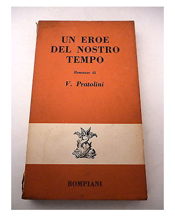 VASCO PRATOLINI: Un eroe del nostro tempo - II° ed. 1954 BOMPIANI A60