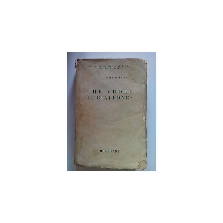 H. V. Doemming: Che Vuole Il Giappone? I ed. Bompiani 1935 [SR] A66...
