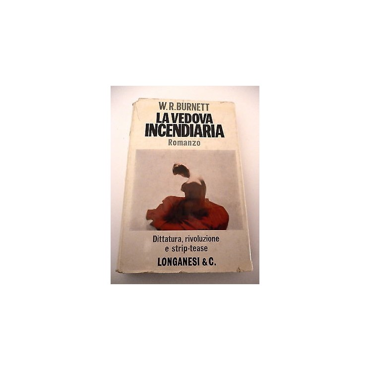 W.R.BURNETT: La vedova incendiaria - 1962 LONGANESI e C. A32  3,00€