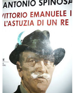 Antonio Spinosa: Vittorio Emanuele III L'Astuzia di un Re Ed Mondadori [RS] A47 