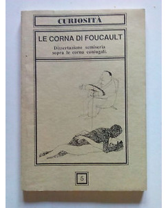 Le Corna di Foucault. Dissertazione semiseria sopra le corna coniugali [SR] A65