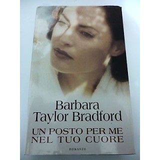 BARBARA TAYLOR BRADFORD: Un posto per me nel tuo cuore - 2002 SPERL...