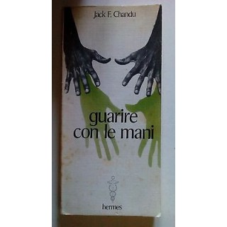 Jack F. Chandu: Guarire con le Mani ed. Hermes [SR] A65  7,20€