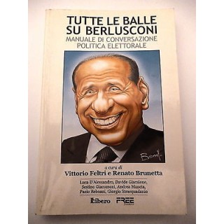 FELTRI/BRUNETTA: Tutte la balle di Berlusconi - 2006 LIBERO A30  2,00€