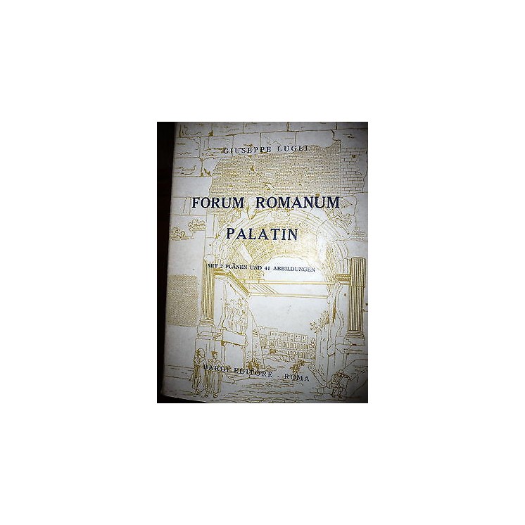 Giuseppe Lugli: Forum Romanum Palatin Ed. Bardi [RS] A47  9,50€