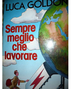 Luca Goldoni: Sempre meglio che lavorare Ed. Rizzoli [RS] A47 