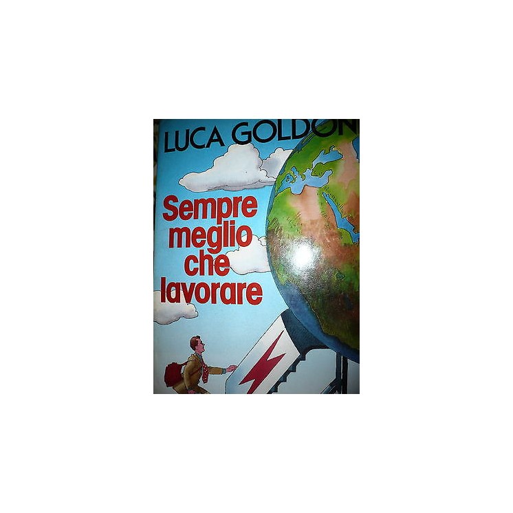 Luca Goldoni: Sempre meglio che lavorare Ed. Rizzoli [RS] A47   3,50€