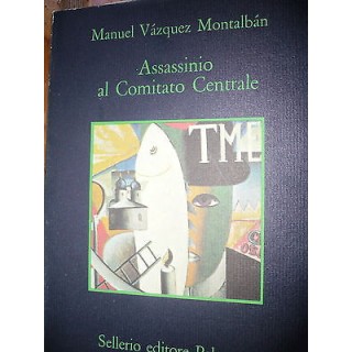 M.Vazquez Montalban: Assassinio al Comitato Centrale Ed. Sellerio [...