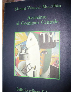 M.Vazquez Montalban: Assassinio al Comitato Centrale Ed. Sellerio [RS] A47 