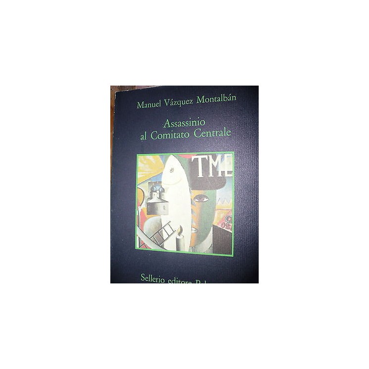M.Vazquez Montalban: Assassinio al Comitato Centrale Ed. Sellerio [...