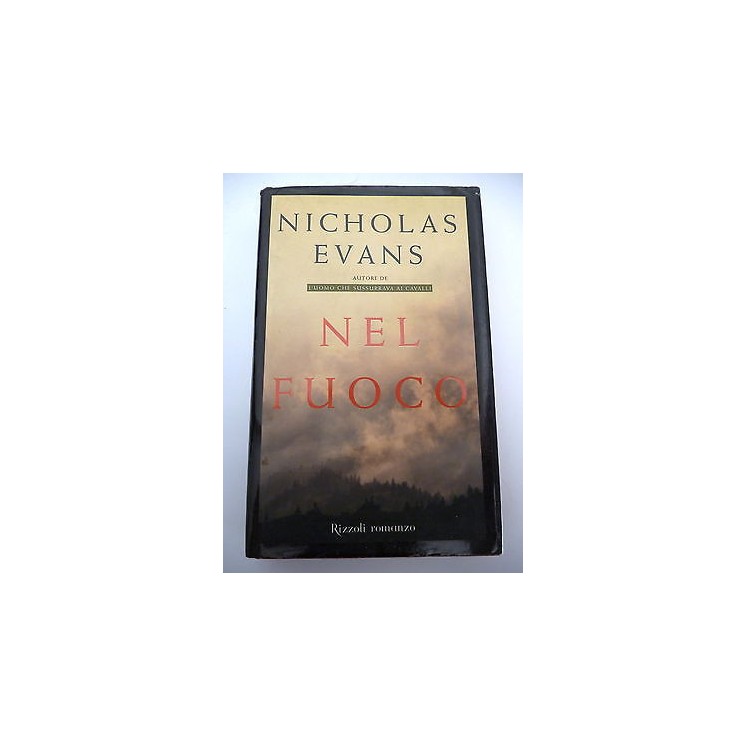 NICHOLAS EVANS: Nel fuoco - I ed. 2001 RIZZOLI A38  4,00€