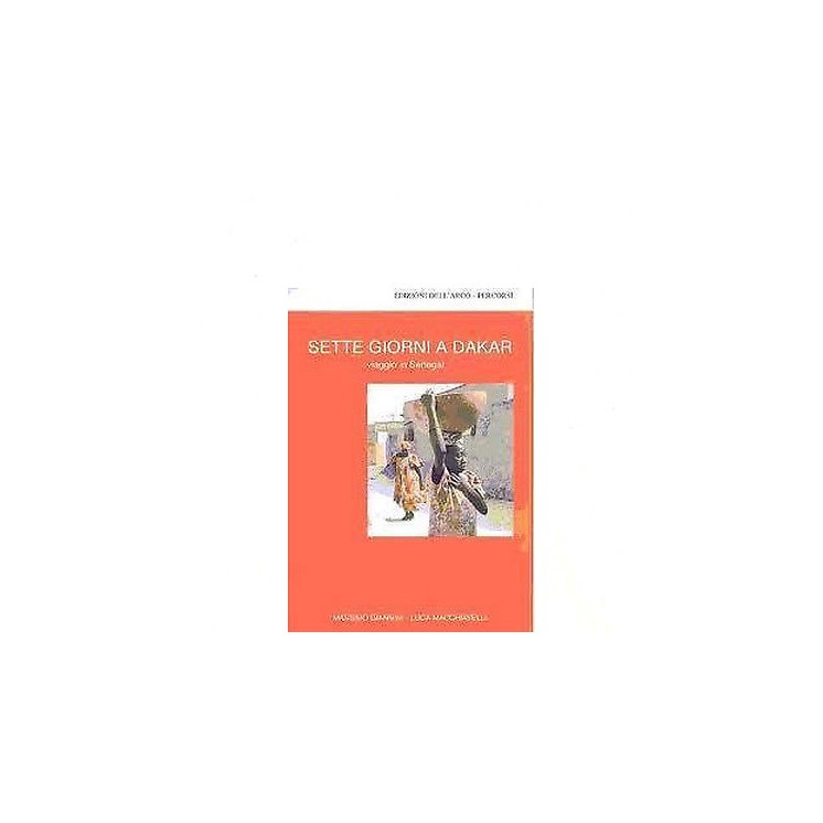 M. Giannini/L. Macchiavelli: Sette giorni a Dakar Ed. Dell'Arco-Per...