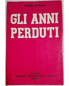 Bruno Spiezia: Gli anni perduti Ed. Libreria internazionale Treves A26