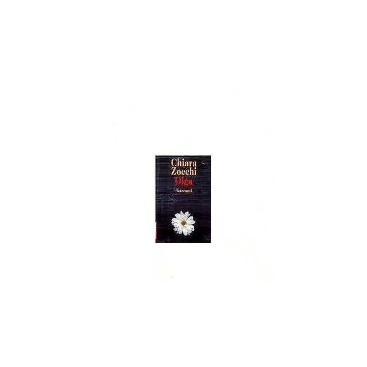 Chiara Zocchi: Olga Ed. Garzanti A27  2,00€