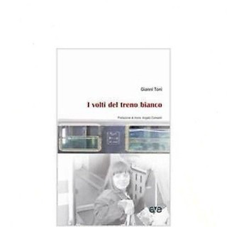 Gianni Toni: I volti del treno bianco Ed. AVE A26  4,50€