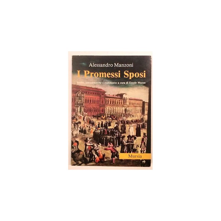 Alessandro Manzoni: I promessi sposi Edizioni Mursia A49  3,20€