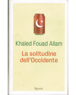 Khaled Fouad Allam:solitudine dell'occidente ed.Rizzoli 2006 dedica autore A62 