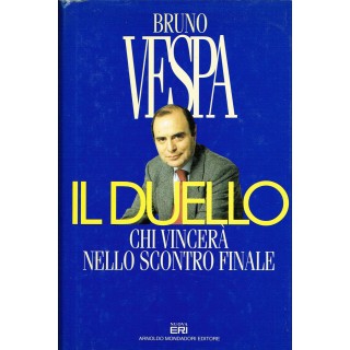 Bruno Vespa:Il duello,chi vincerà nello scontro finale ed.Mondadori...