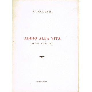 Glauco Amici:addio alla vita opera postuma ed.Stamperia Romana A62 ...
