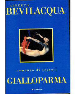 Alberto Bevilacqua:gialloparma romanzo di segreti ed.mondadori 1997  A63