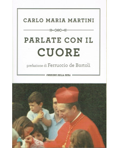 Carlo Maria Martini:parlate con il cuore ed.Corriere della Sera A66