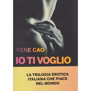Irene Cao: Io ti voglio ed.Rizzoli sconto 50% NUOVO A35  7,50€