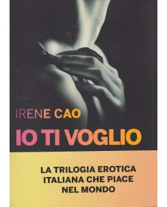 Irene Cao: Io ti voglio ed.Rizzoli sconto 50% NUOVO  A35