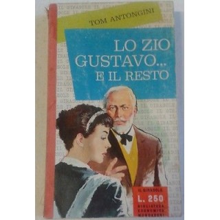 Tom Antongini: Lo Zio Gustavo e il resto Ed. Mondadori Bibl. Econom...