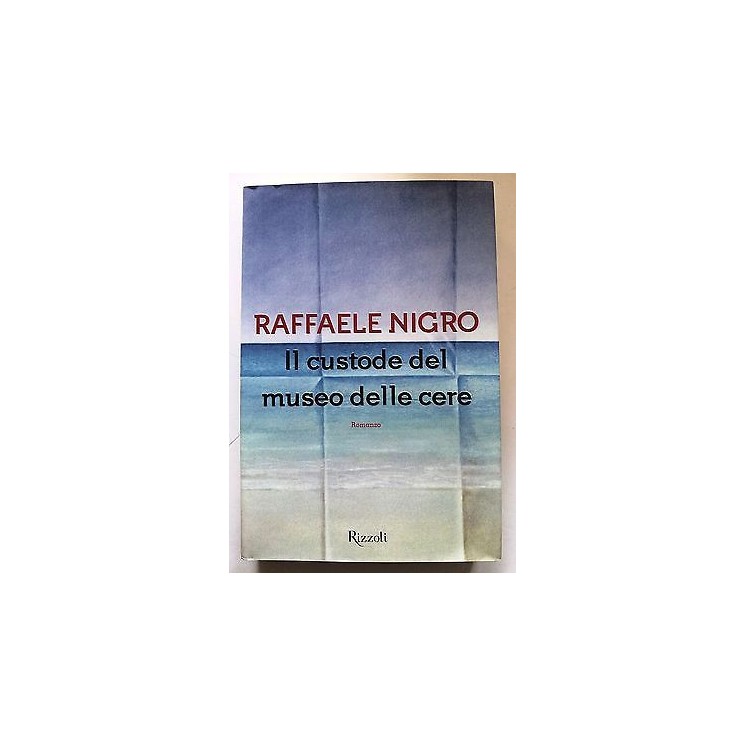Raffaele Nigro: Il custode del museo delle cere NUOVO -60% Ed. Rizz...