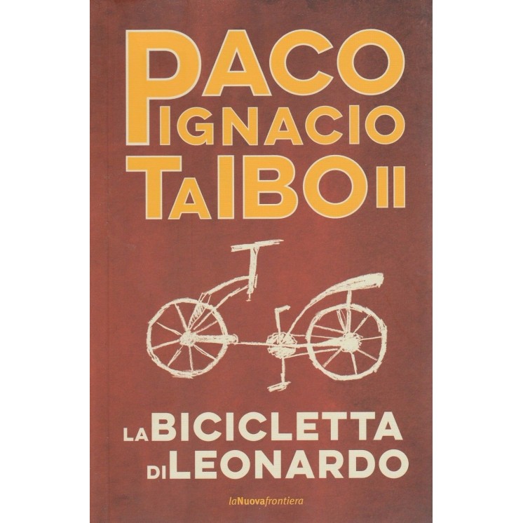 P.I.Taibo II: La bicicletta di Leonardo ed.La nuova frontiera scont...