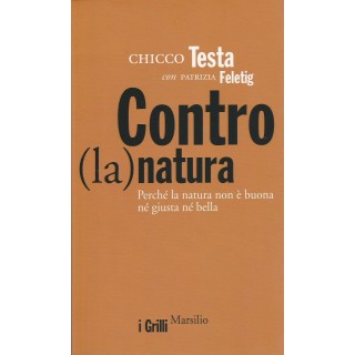 Chicco Testa: Contro (la) natura ed.Marsilio sconto 50% NUOVO A86  ...
