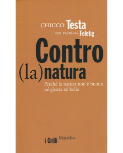 Chicco Testa: Contro (la) natura ed.Marsilio sconto 50% NUOVO  A86