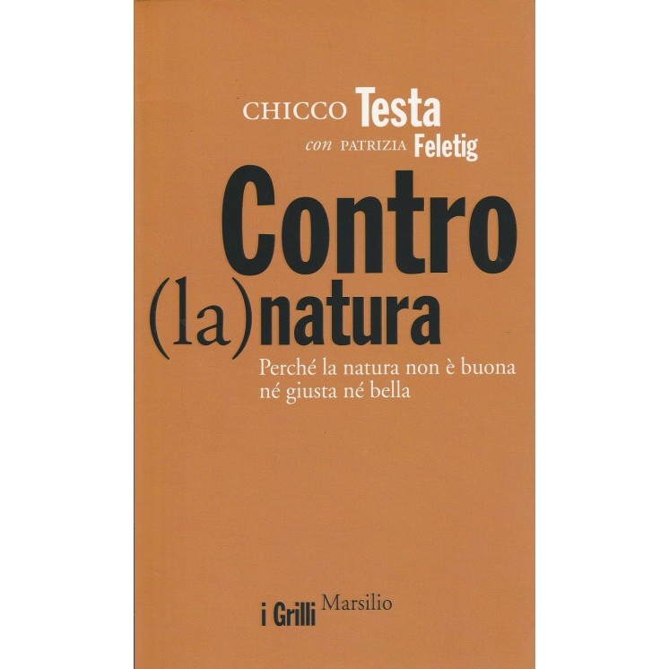 Chicco Testa: Contro (la) natura ed.Marsilio sconto 50% NUOVO A86  ...