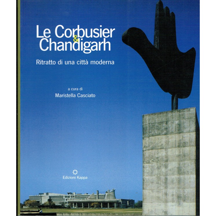 Maristella Casciato:Le Corbusier Chandigan ritratto città moderna e...