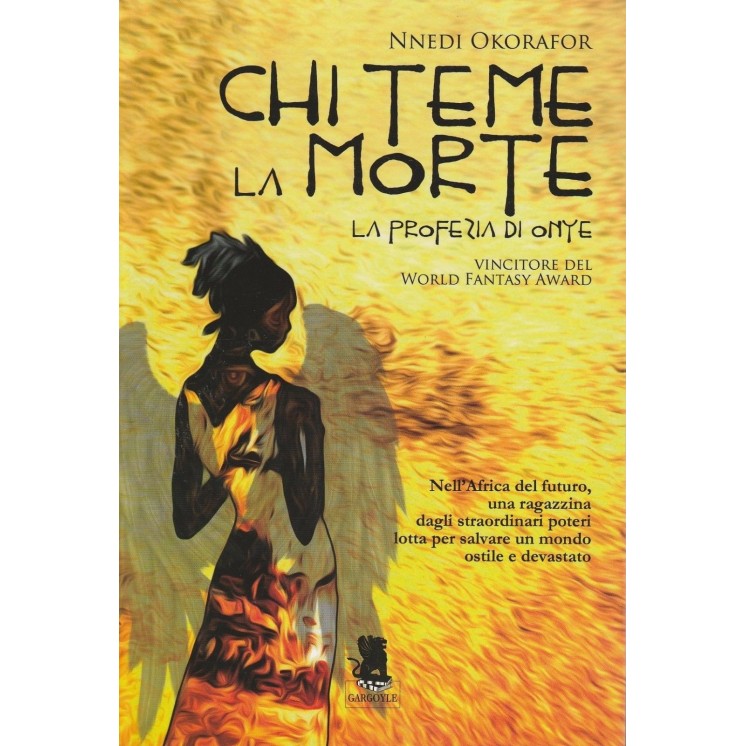 N.Okorafor: Chi teme la morte - La profezia di Onye ed.Gargoyle -40...