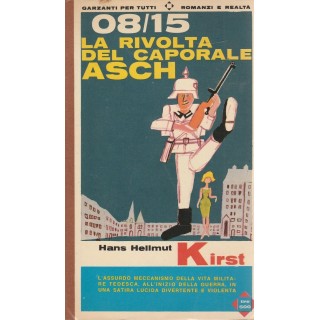H.H.Kirst: La rivolta del caporale Asch - 08/15 ed.Garzanti A47  3,20€