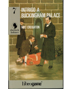 M.Creighton:LIBROGAME serie Sherlock Holmes 7 intrigo a Buckingam Pal 1ed 92 A75