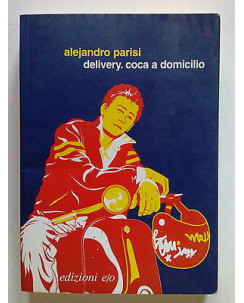 Alejandro Parisi: Delivery. Coca a domicilio ed. e/o [SR] A67