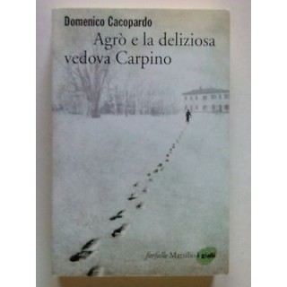 Domenico Cacopardo: Agrò e la deliziosa vedova Carpino ed. Marsilio...