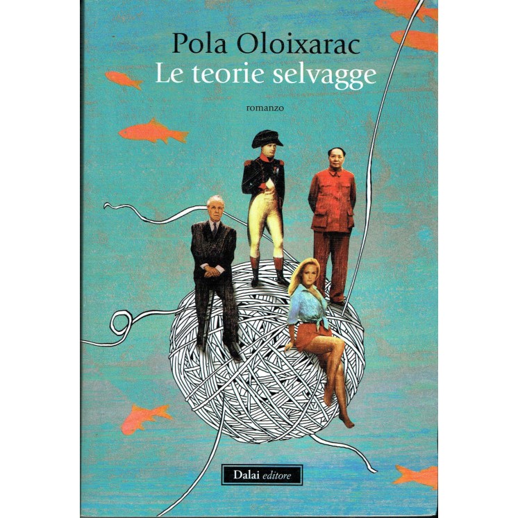 Pola Oloixarac:le teorie selvagge ed.Dalai Editore A77  5,00€