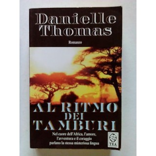 Danielle Thomas: Al Ritmo dei Tamburi ed. Tea [SR] A67  4,20€
