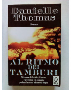 Danielle Thomas: Al Ritmo dei Tamburi ed. Tea [SR] A67