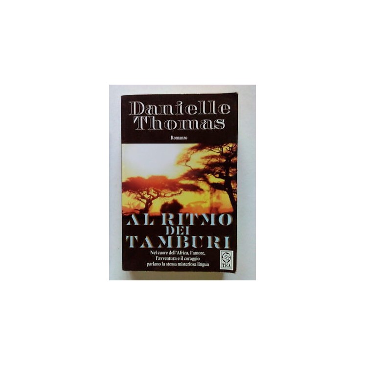 Danielle Thomas: Al Ritmo dei Tamburi ed. Tea [SR] A67  4,20€