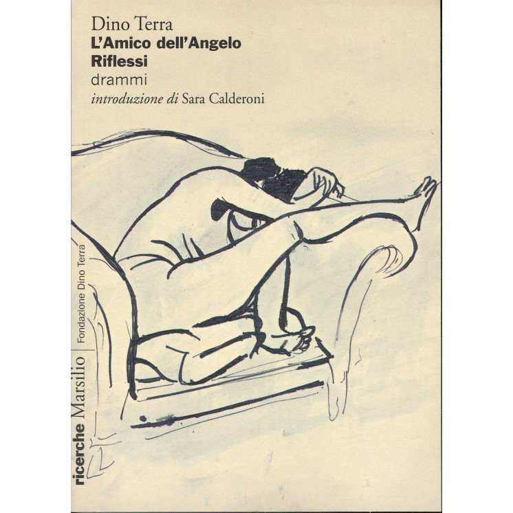 Dino Terra:l'amico dell'Angelo Riflessi -drammi ed.Marsilio NUOVO s...
