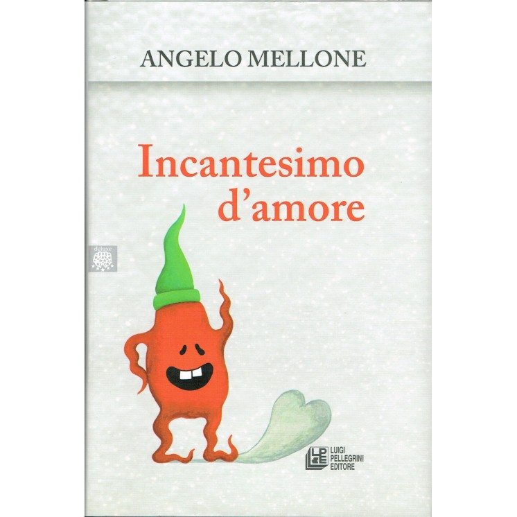 Angelo Mellone:incantesimo d'amore ed.Luigi Pellegrini NUOVO sconto...