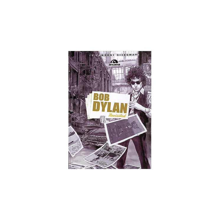 Bob Dylan Revisited. 13 canzoni disegnate ed. Arcana SCONTO 40% FF1...