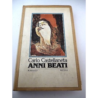 CARLO CASTELLANETA: Anni beati - I° ed. 1979 - RIZZOLI - A47  11,20€