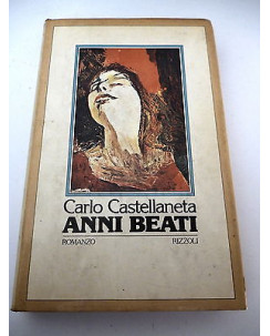 CARLO CASTELLANETA: Anni beati - I° ed. 1979 - RIZZOLI - A47